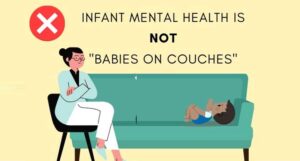 Infant mental health is NOT babies on couches.