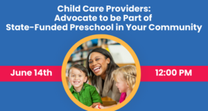 Child care providers - Learn how you can be part of free, full-day, state-funded preschool in your community!